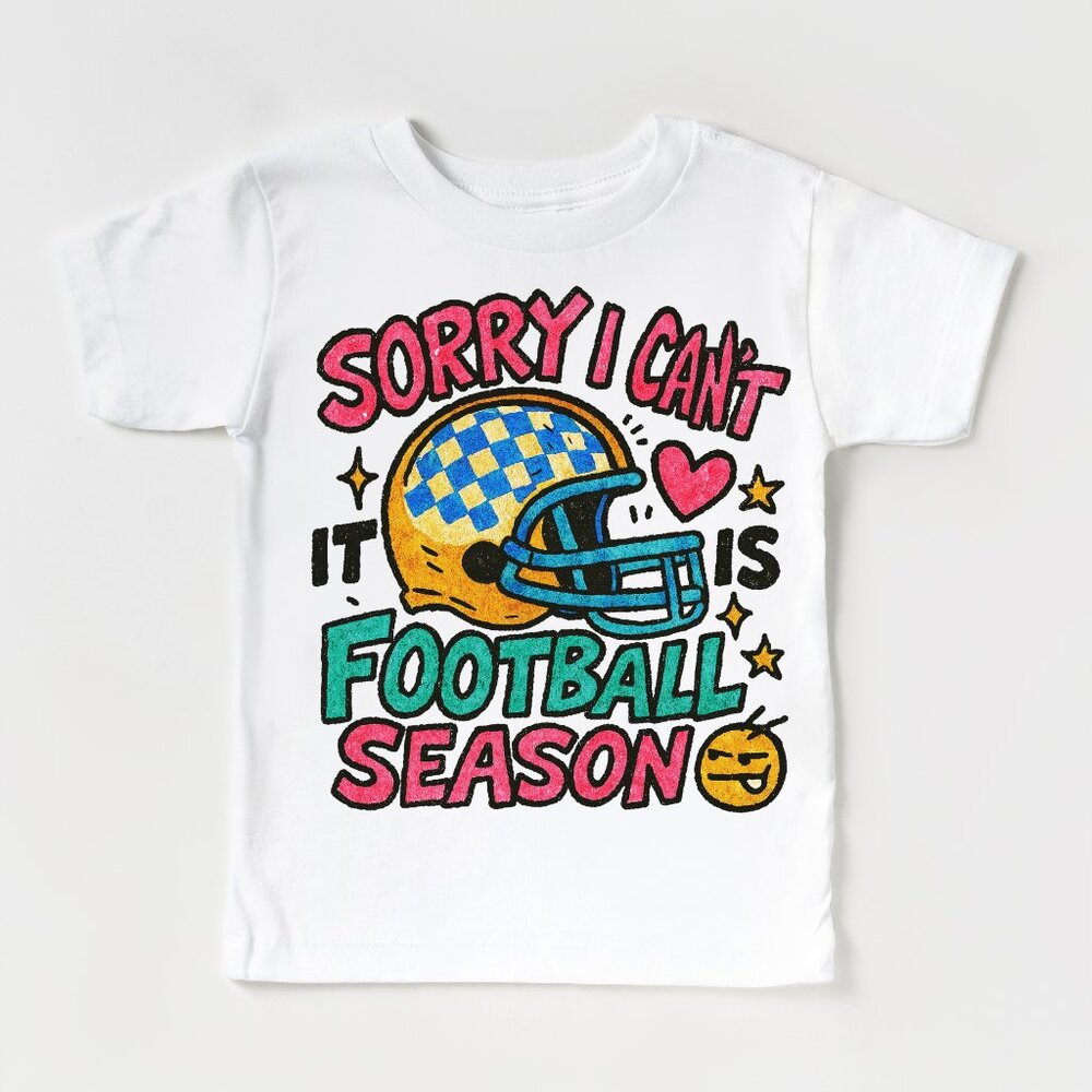Sorry I Can't It's Football Season T-shirt Kid and Adult sizes Choose Your Color